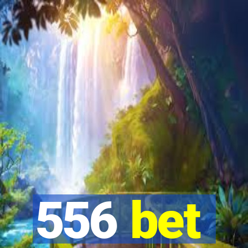 556 bet